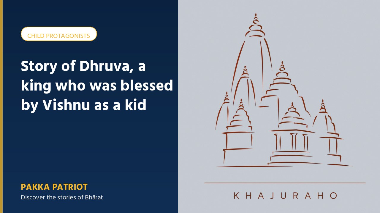 Story of Dhruva, a king who was blessed by Vishnu as a kid