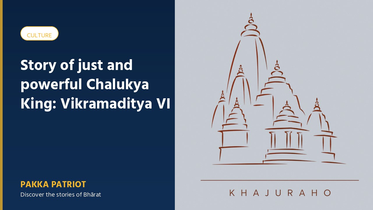 Story of just and powerful Chalukya King: Vikramaditya VI