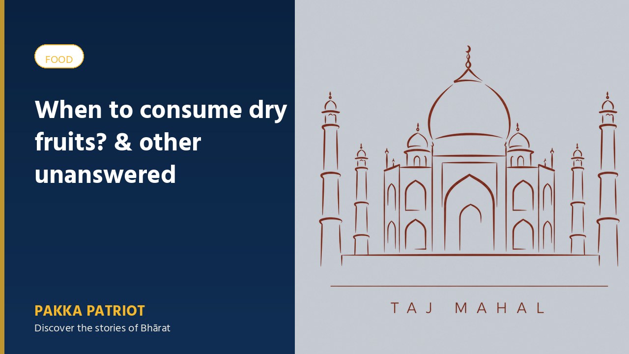 When to consume dry fruits? & other unanswered questions…